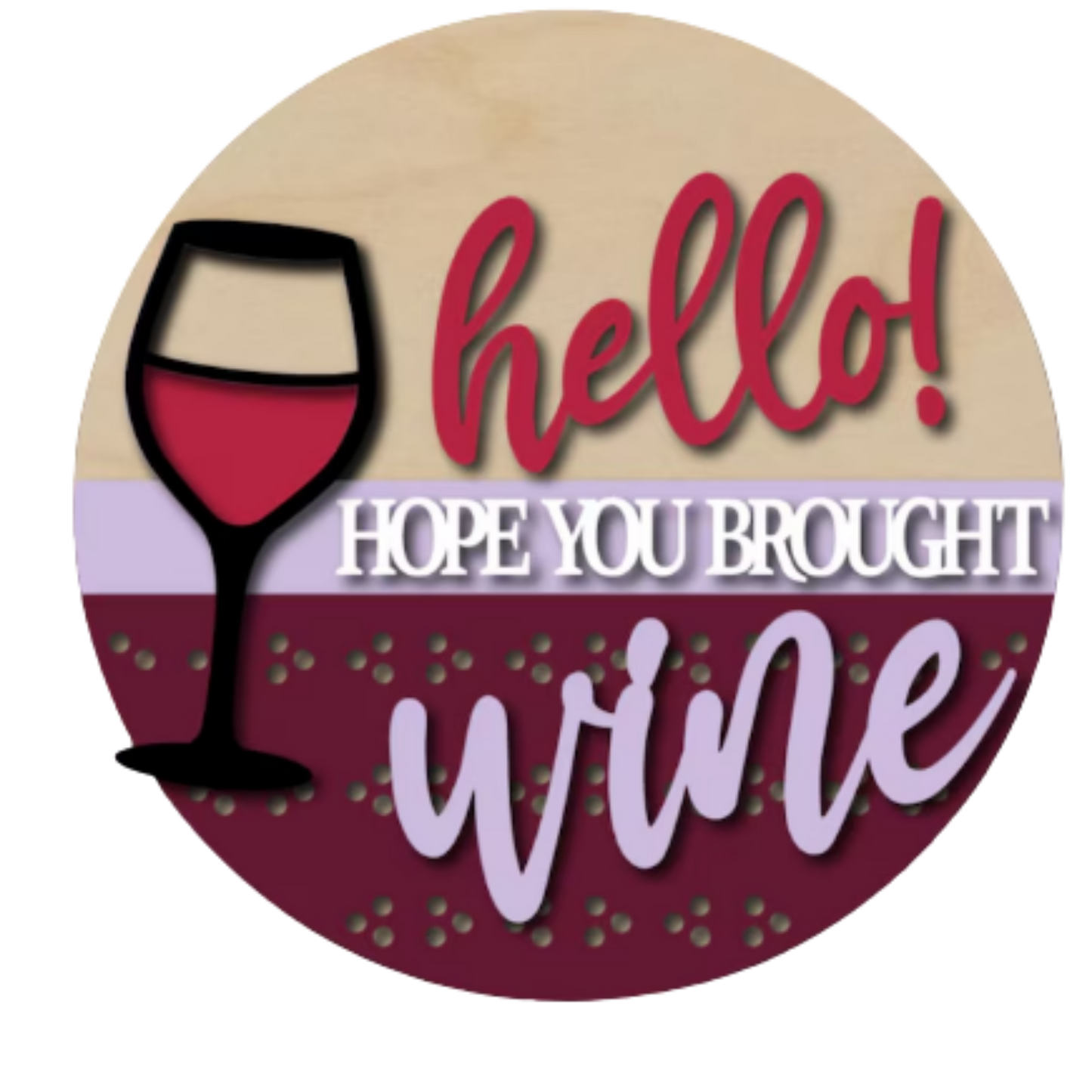 Hello! Hope You Brought Wine | DIY Wood Sign Kit | Laser-Cut Blank Sign