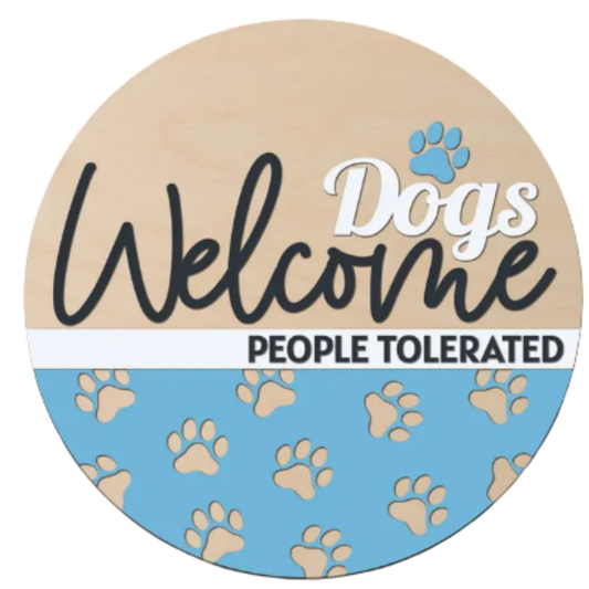 Dogs Welcome People Tolerated DIY Wood Sign Kit | Round Door Sign