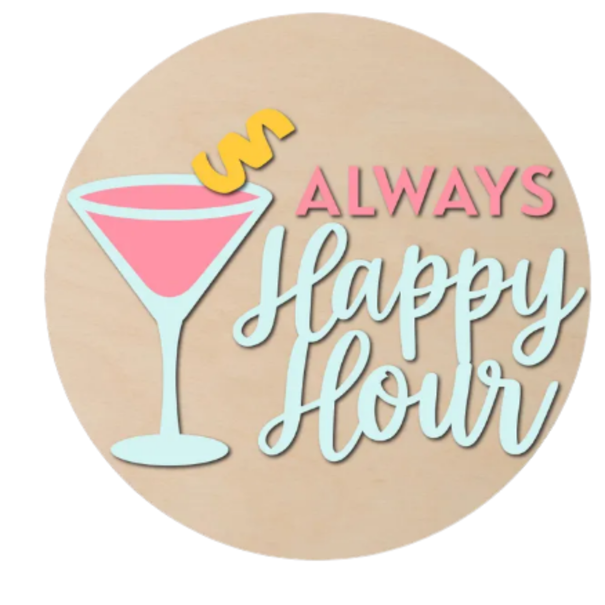 Always Happy Hour | DIY Wood Sign Kit | Laser-Cut Blank Sign