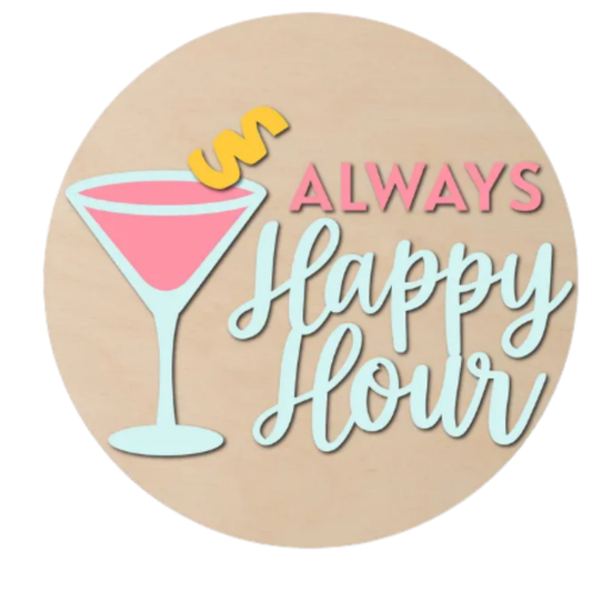 Always Happy Hour | DIY Wood Sign Kit | Laser-Cut Blank Sign