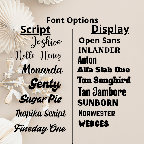 A beige graphic titled 'Font Options' showing two columns of typeface names: 'Script' fonts on the left and 'Display' fonts on the right. Decorative white paper flowers appear in the background.